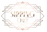Sipping Only